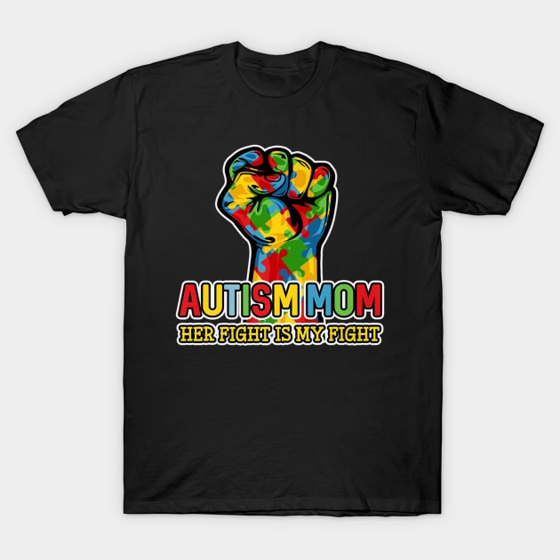 Autism Mom Shirt Her Fight Is My Fight Puzzle Fist T-Shirt by Danielsmfbb